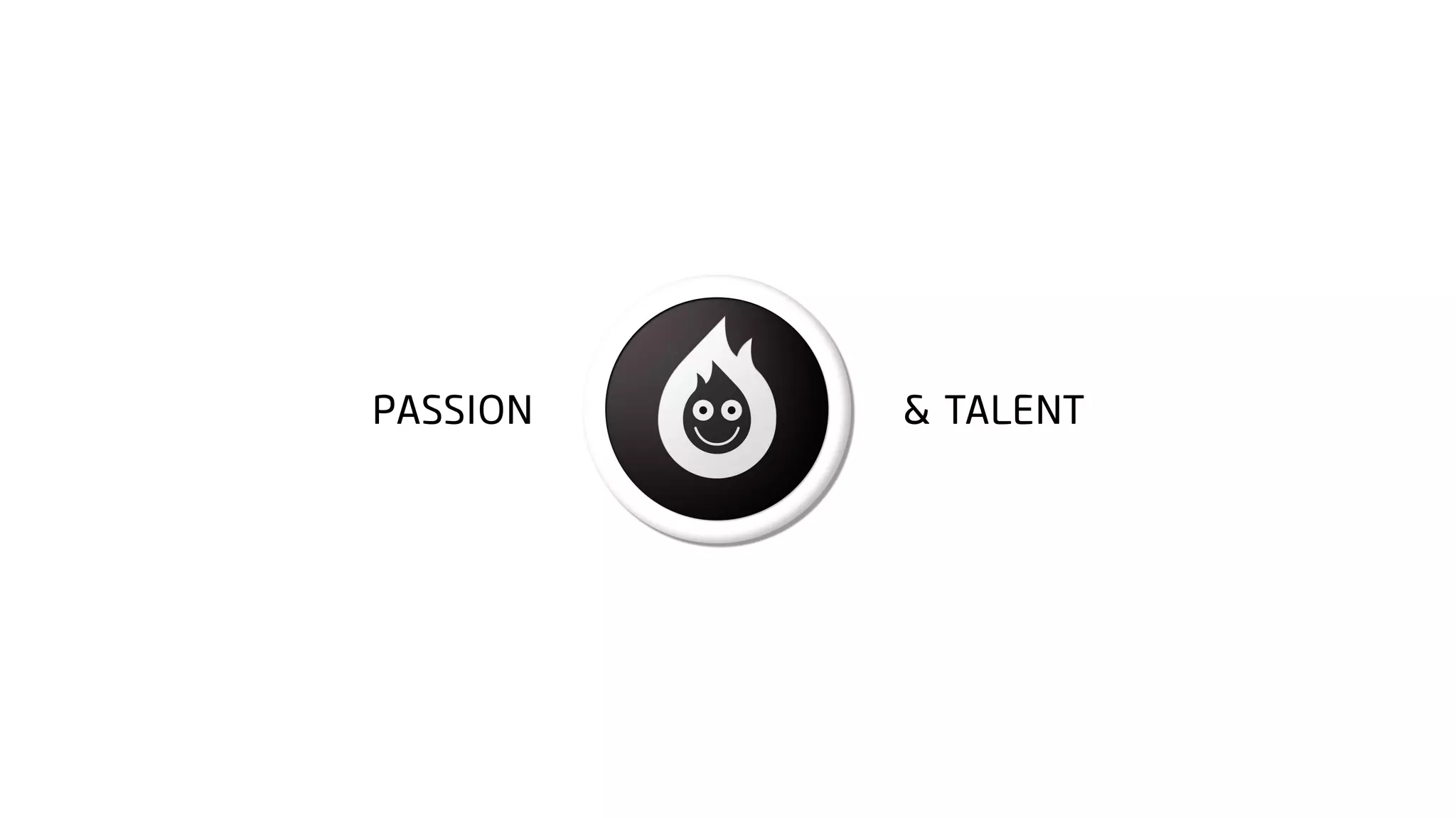 PASSION & TALENT
 