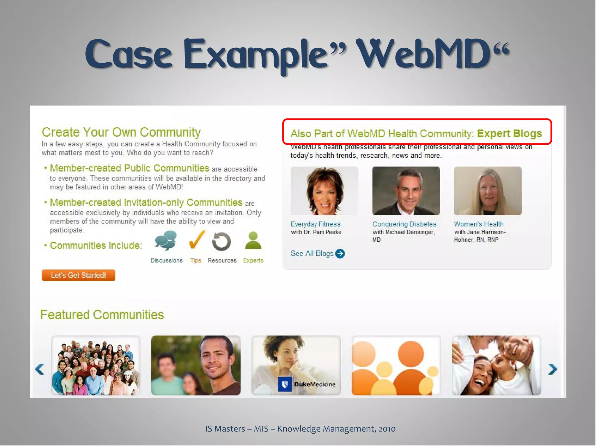 Case Example” WebMD“




     IS Masters – MIS – Knowledge Management, 2010
 