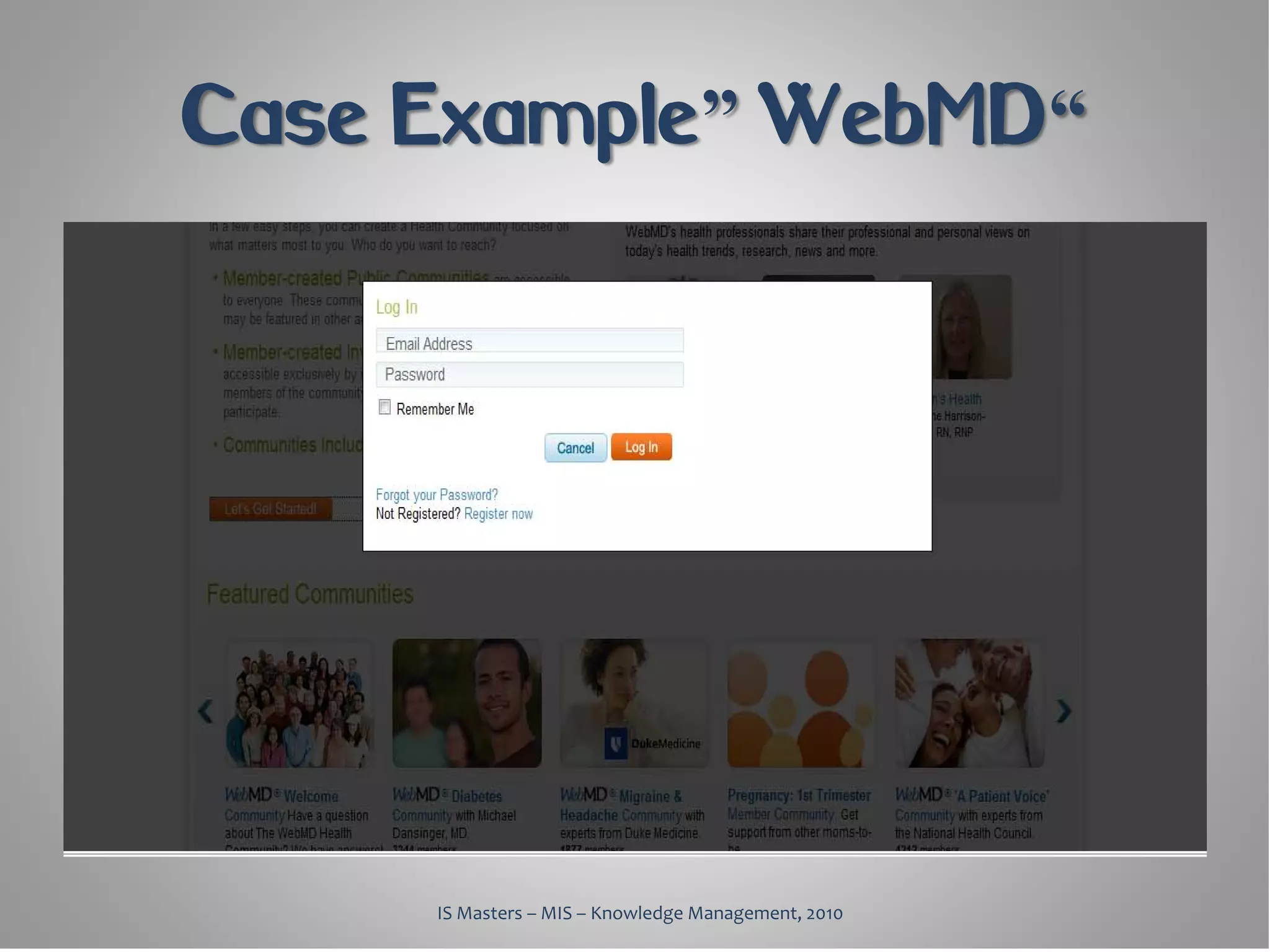 Case Example” WebMD“




     IS Masters – MIS – Knowledge Management, 2010
 