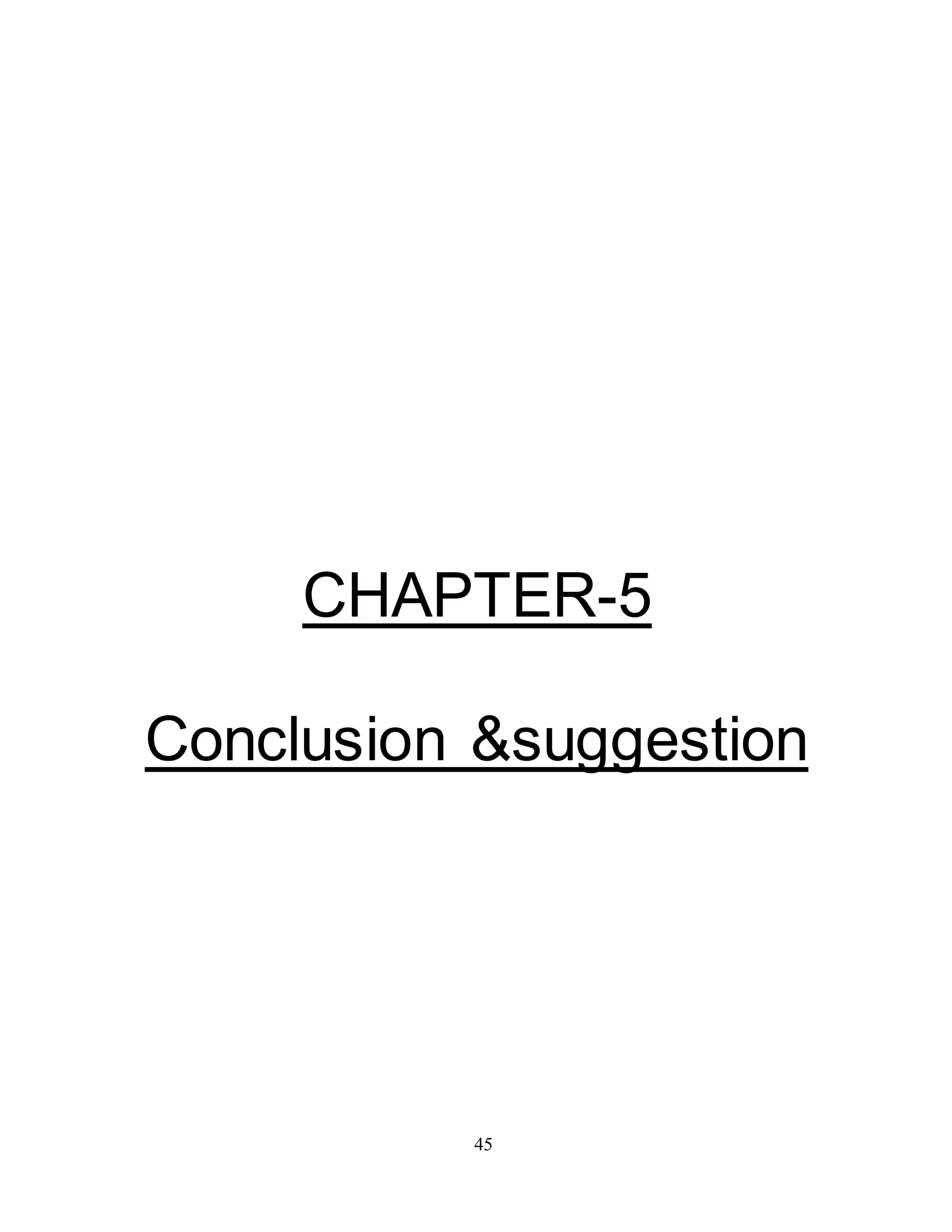 CHAPTER-5 
Conclusion &suggestion 
45 
 