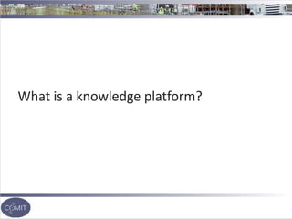 What is a knowledge platform?
 