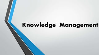 Knowledge Management
 