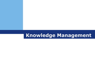 Knowledge Management
 