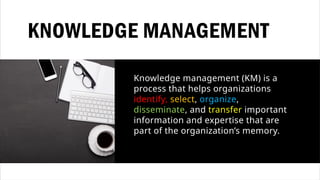 Knowledge Management and its importance. | PPTX