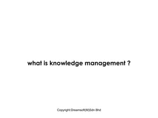 what is knowledge management ? 
