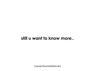 still u want to know more.. 