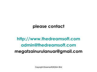 please contact http:// www.thedreamsoft.com [email_address] [email_address] 