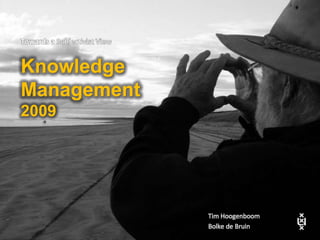 INTRODUCTION Towards a Subjectivist View Knowledge  Management  2009 TimHoogenboom Bolke de Bruin 