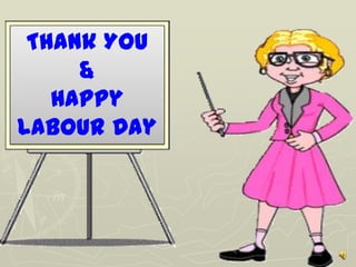 Thank You
     &
   Happy
Labour Day
 