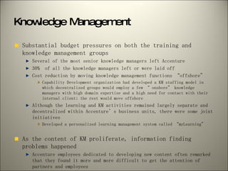 Knowledge Management <ul><li>Substantial budget pressures on both the training and knowledge management groups </li></ul><...