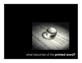 what becomes of the printed word?
 