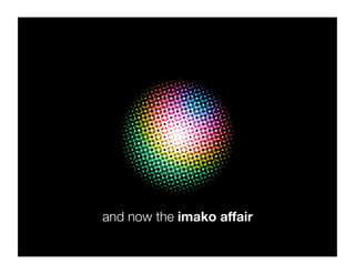 and now the imako affair
 