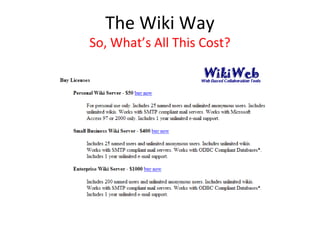 The Wiki Way
So, What’s All This Cost?
 