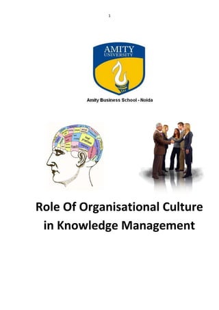 1




Role Of Organisational Culture
 in Knowledge Management
 