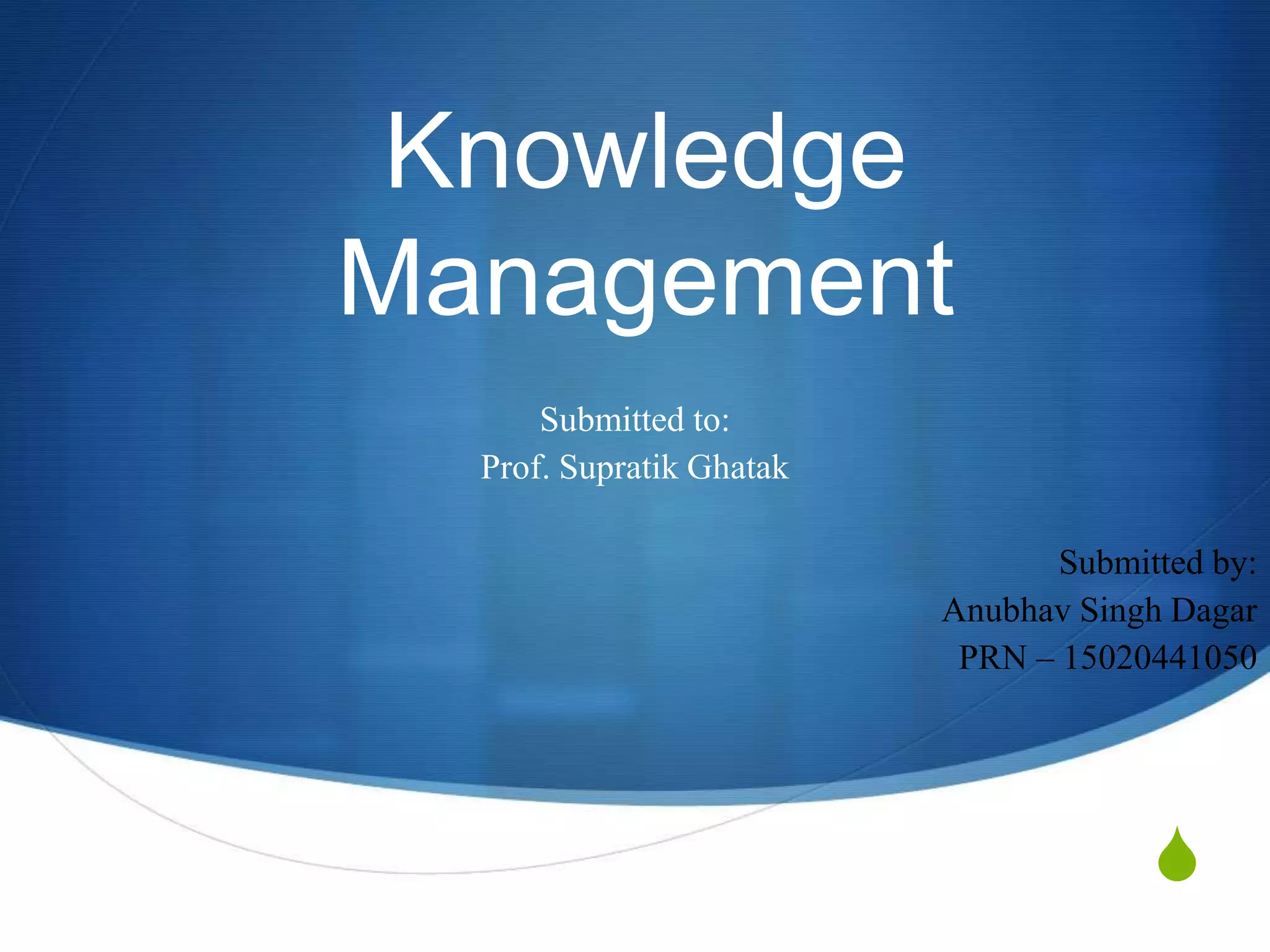 Knowledge management ppt anubhav singh dagar | PPTX