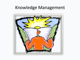 Knowledge Management
 