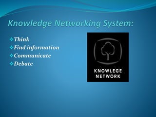 Think
Find information
Communicate
Debate
 