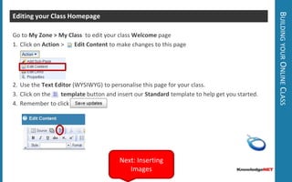 Building your Online ClassFormulate a Plan What is the purpose of your class website?Who is the audience?What features will your class site have?