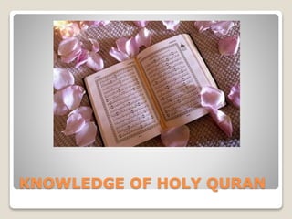 KNOWLEDGE OF HOLY QURAN
 