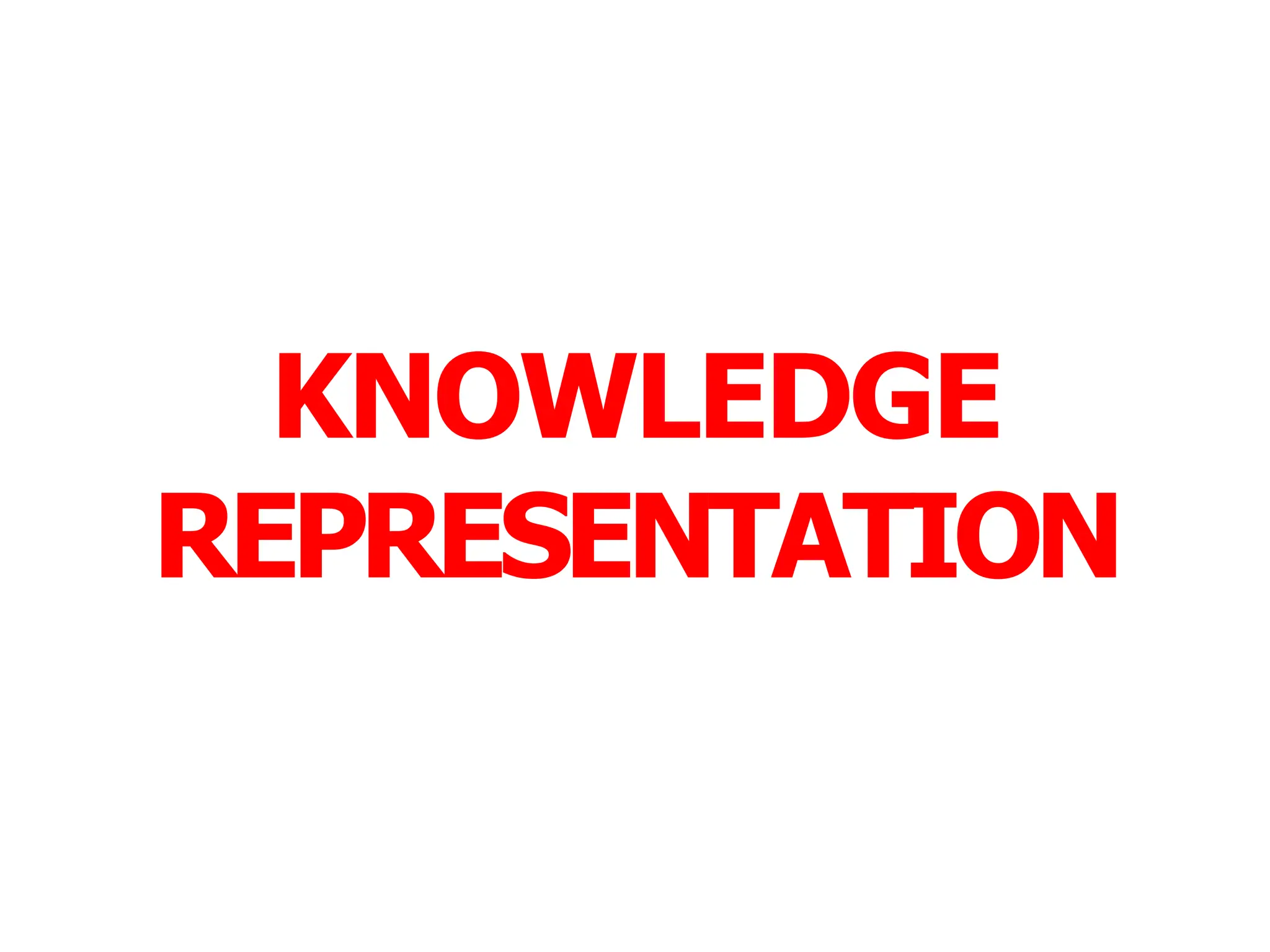 KNOWLEDGE
REPRESENTATION
 