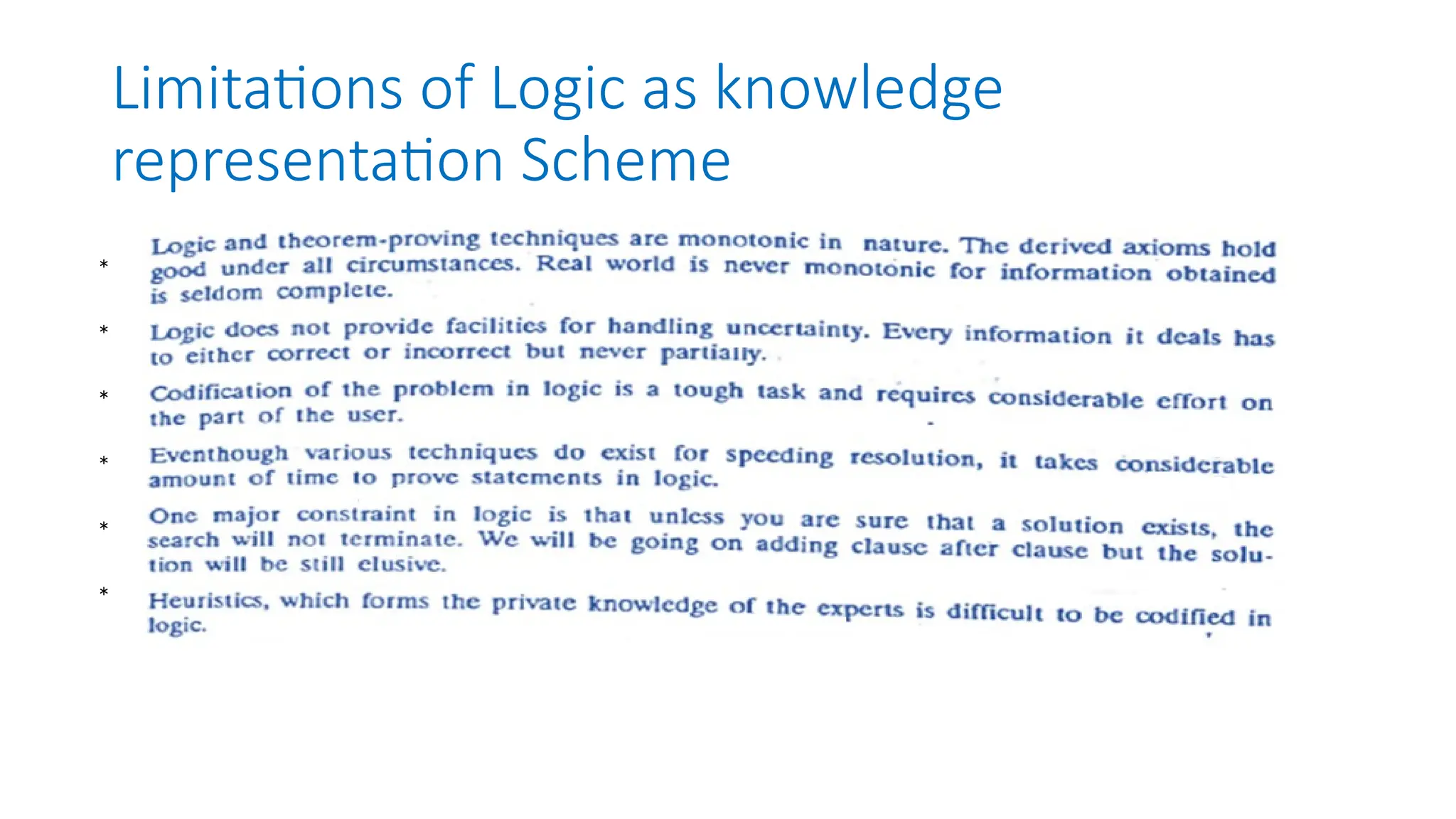Limitations of Logic as knowledge
representation Scheme
*
*
*
*
*
*
 