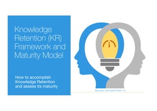 Knowledge Retention Framework and Maturity Model | PPT
