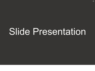 21




Slide Presentation
 