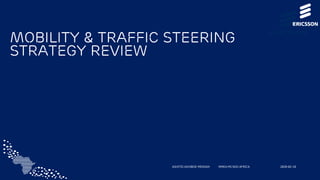 MOBILITY & traffic steering
STRATEGY review
ASHITEI ASHIBOE-MENSAH MMEA MS NDO AFRICA 2020-02-10
 