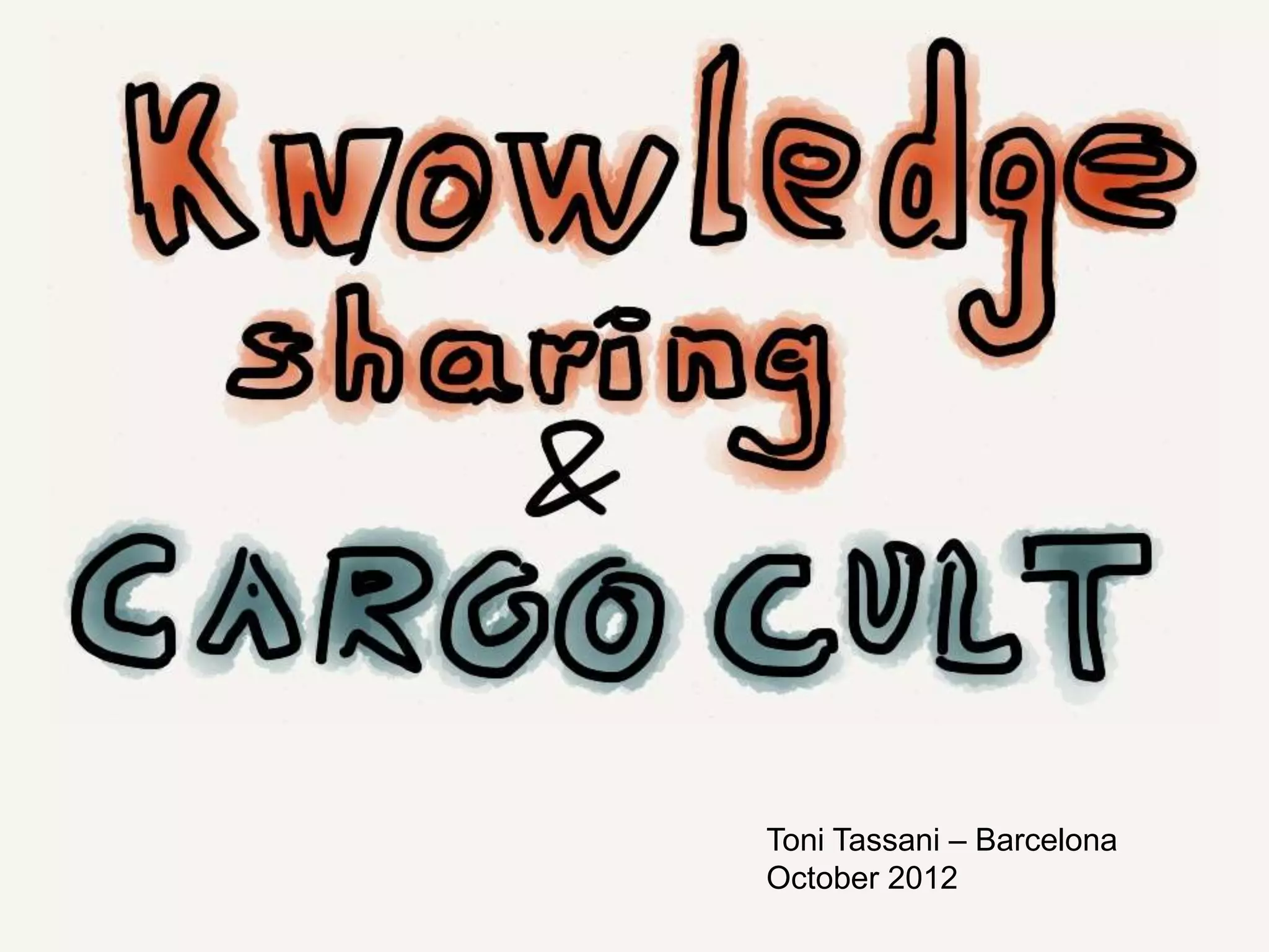 Knowledge sharing and cargo cult PPT