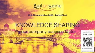 19 & 20 septembre 2023 - Paris, Niort
KNOWLEDGE SHARING
your company success factor
 
