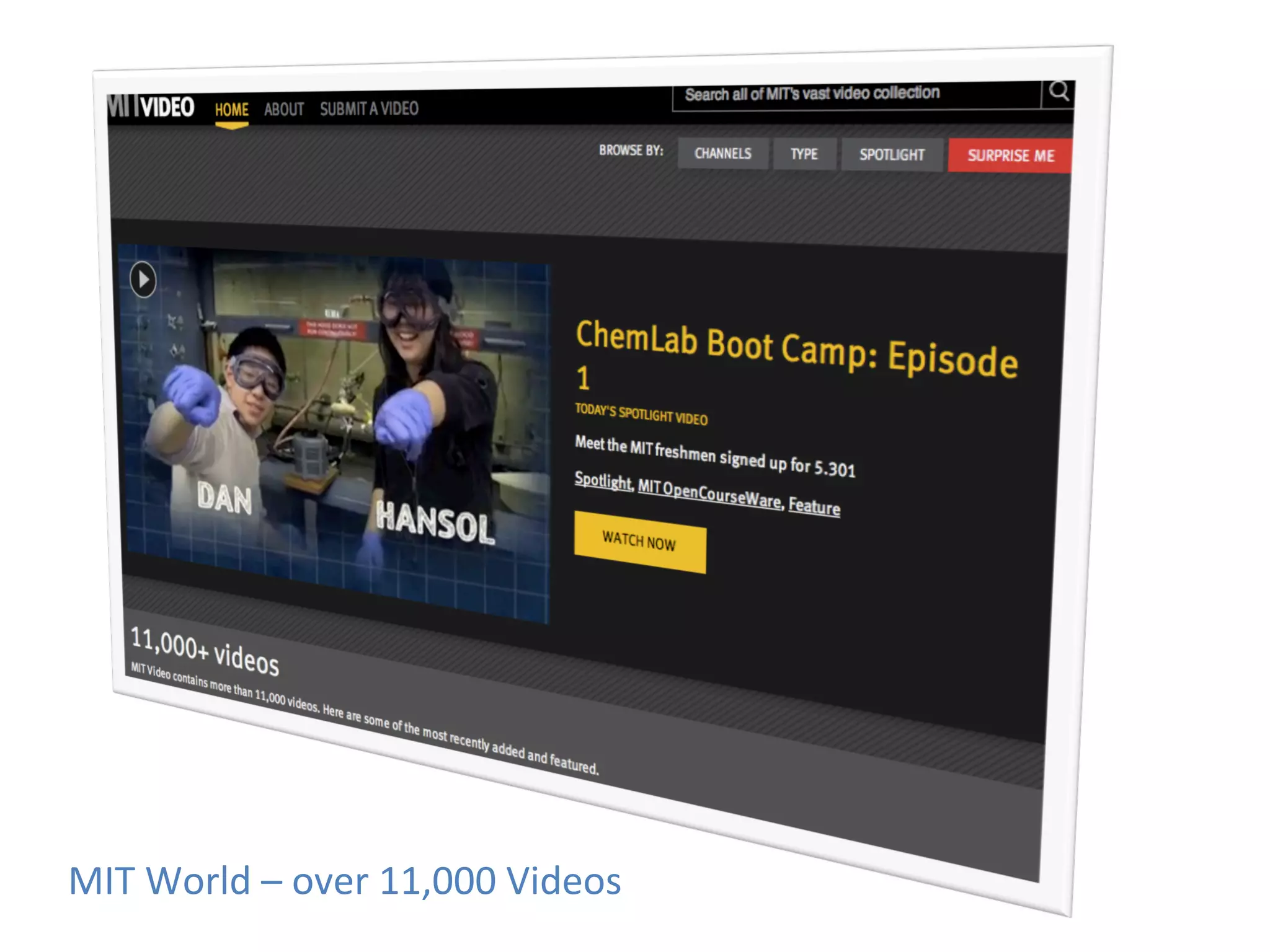 MIT	
  World	
  –	
  over	
  11,000	
  Videos	
  
 