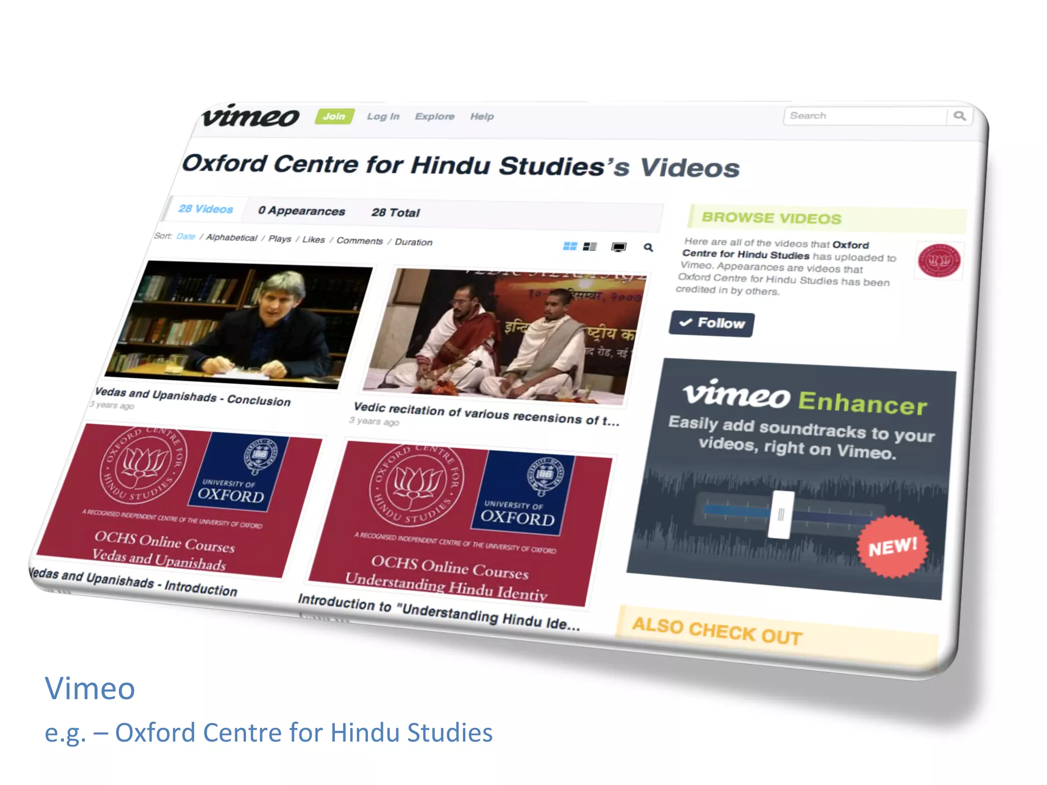 Vimeo	
  
e.g.	
  –	
  Oxford	
  Centre	
  for	
  Hindu	
  Studies	
  
 