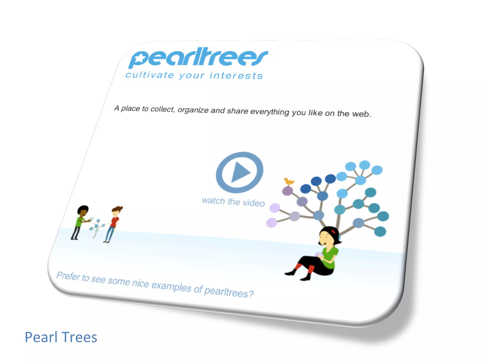 Pearl	
  Trees	
  
 
