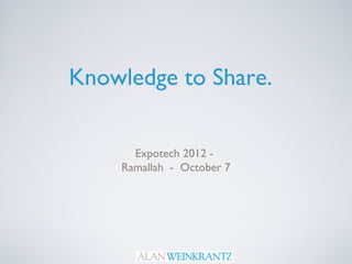 Knowledge to Share.


      Expotech 2012 -
    Ramallah - October 7
 