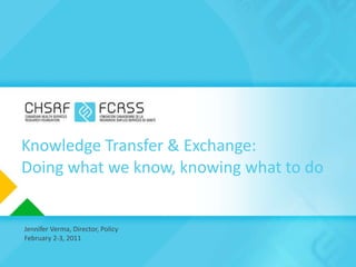 Knowledge Transfer & Exchange: Doing what we know, knowing what to do ,[object Object],[object Object]
