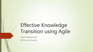 Effective Knowledge transition using agile | PPTX
