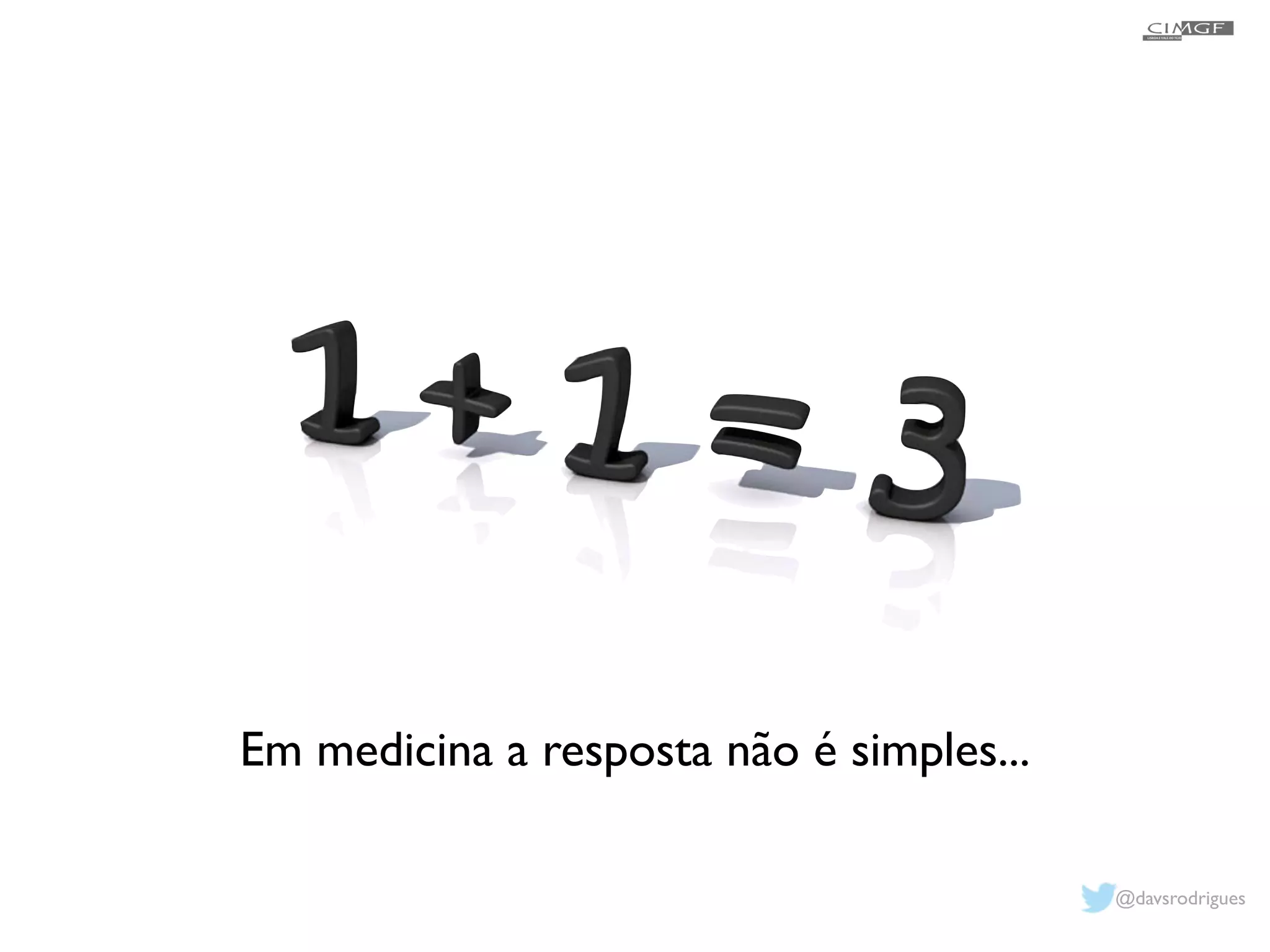 Em medicina a resposta não é simples... 
@davsrodrigues 
 