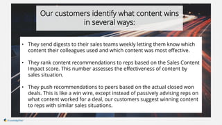 • They send digests to their sales teams weekly letting them know which
content their colleagues used and which content wa...