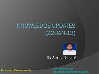 By Anshul Singhal

For Limited Circulation only

www.prmehra.com
http://caanshulsinghal.webs.com/

 