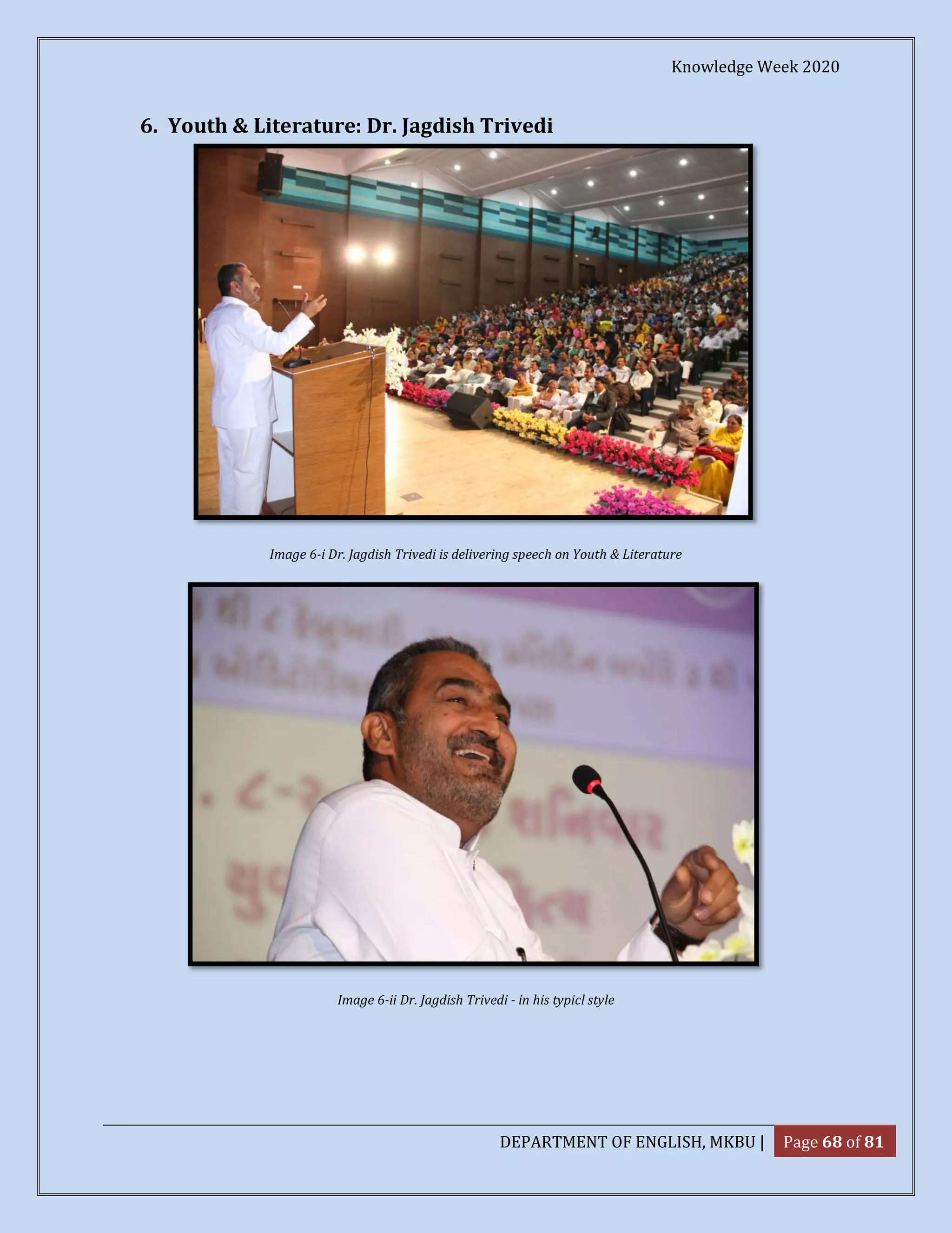 Knowledge Week 2020
DEPARTMENT OF ENGLISH, MKBU | Page 68 of 81
6. Youth & Literature: Dr. Jagdish Trivedi
Image 6-i Dr. Jagdish Trivedi is delivering speech on Youth & Literature
Image 6-ii Dr. Jagdish Trivedi - in his typicl style
 