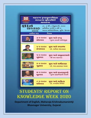 STUDENTS’ REPORT ON
KNOWLEDGE WEEK 2020
Department of English, Maharaja Krishnakumarsinhji
Bhavnagar University, Gujarat
 