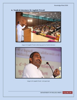 Knowledge Week 2020
DEPARTMENT OF ENGLISH, MKBU | Page 68 of 81
6. Youth & Literature: Dr. Jagdish Trivedi
Image 6-i Dr. Jagdish Trivedi is delivering speech on Youth & Literature
Image 6-ii Dr. Jagdish Trivedi - in his typicl style
 