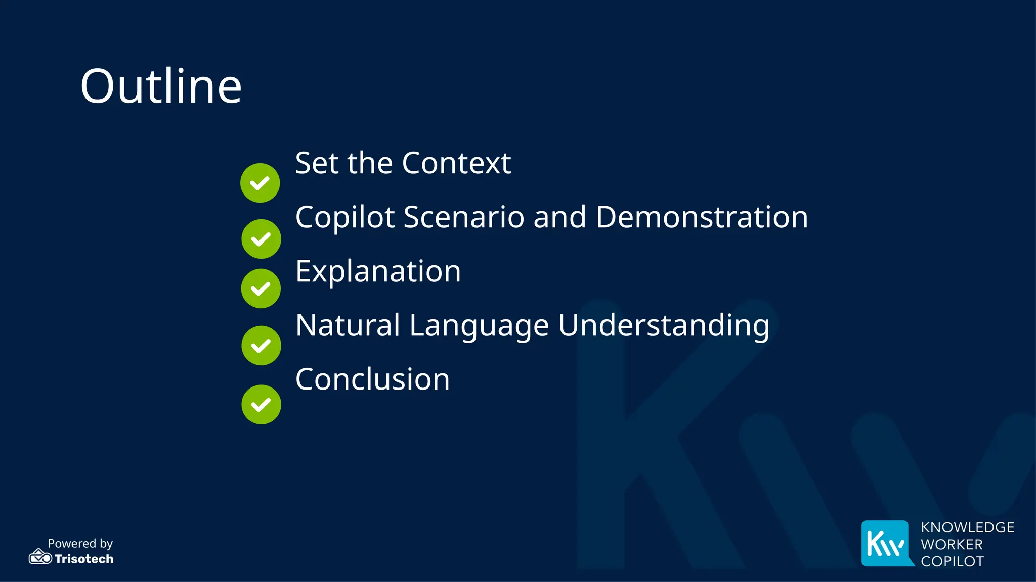 Powered by
Outline
Set the Context
Copilot Scenario and Demonstration
Explanation
Natural Language Understanding
Conclusion
 