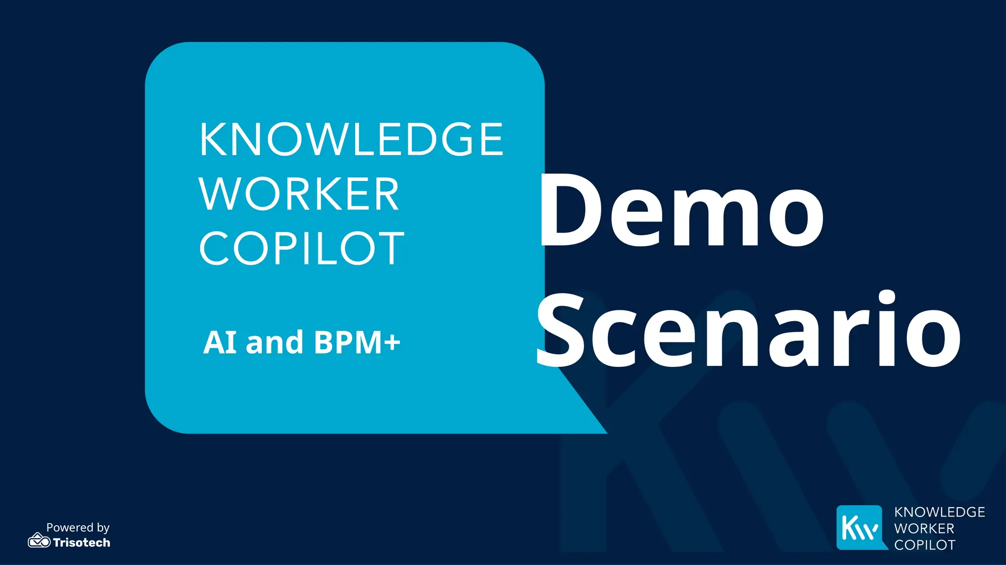 Powered by
AI and BPM+
Demo
Scenario
 
