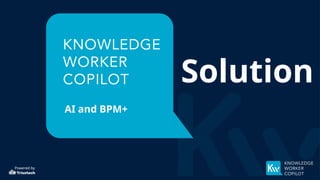 Powered by
AI and BPM+
Solution
 