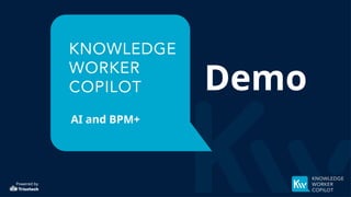 Powered by
AI and BPM+
Demo
 