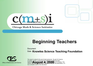 Beginning Teachers Knowles Science Teaching Foundation August 4, 2006 