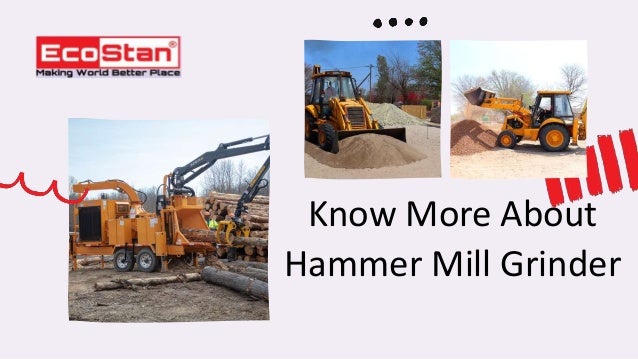 Know More About
Hammer Mill Grinder
 