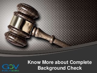 Know More about Complete
Background Check
 