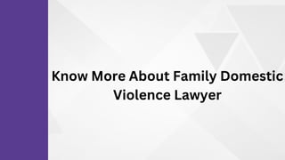 Know More About Family Domestic
Violence Lawyer
 